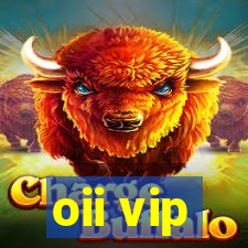 oii vip